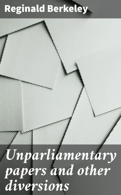 Unparliamentary papers and other diversions