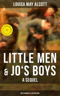 Little Men & Jo's Boys: A Sequel (With Original Illustrations)