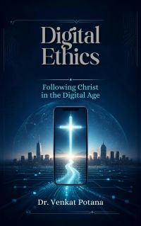 Digital Ethics: Following Christ in the Digital Age