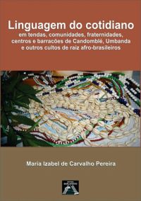 Linguagem Do Cotidiano Em Tendas, Comunidades,  Fraternidades, Centros E Barracões De Candomblé, Umbanda  E Outros Cultos De Raiz Afro-brasileiros.