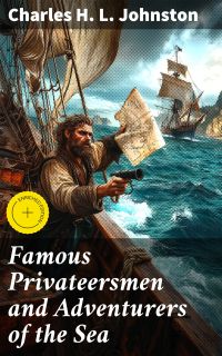Famous Privateersmen and Adventurers of the Sea