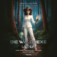 Die Waldhexe Luna und ihre Abenteuer mit den Krafttieren