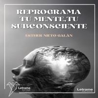 Reprograma tu mente, tu subconsciente