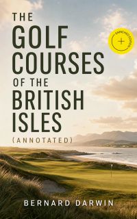 The Golf Courses of the British Isles (Annotated)
