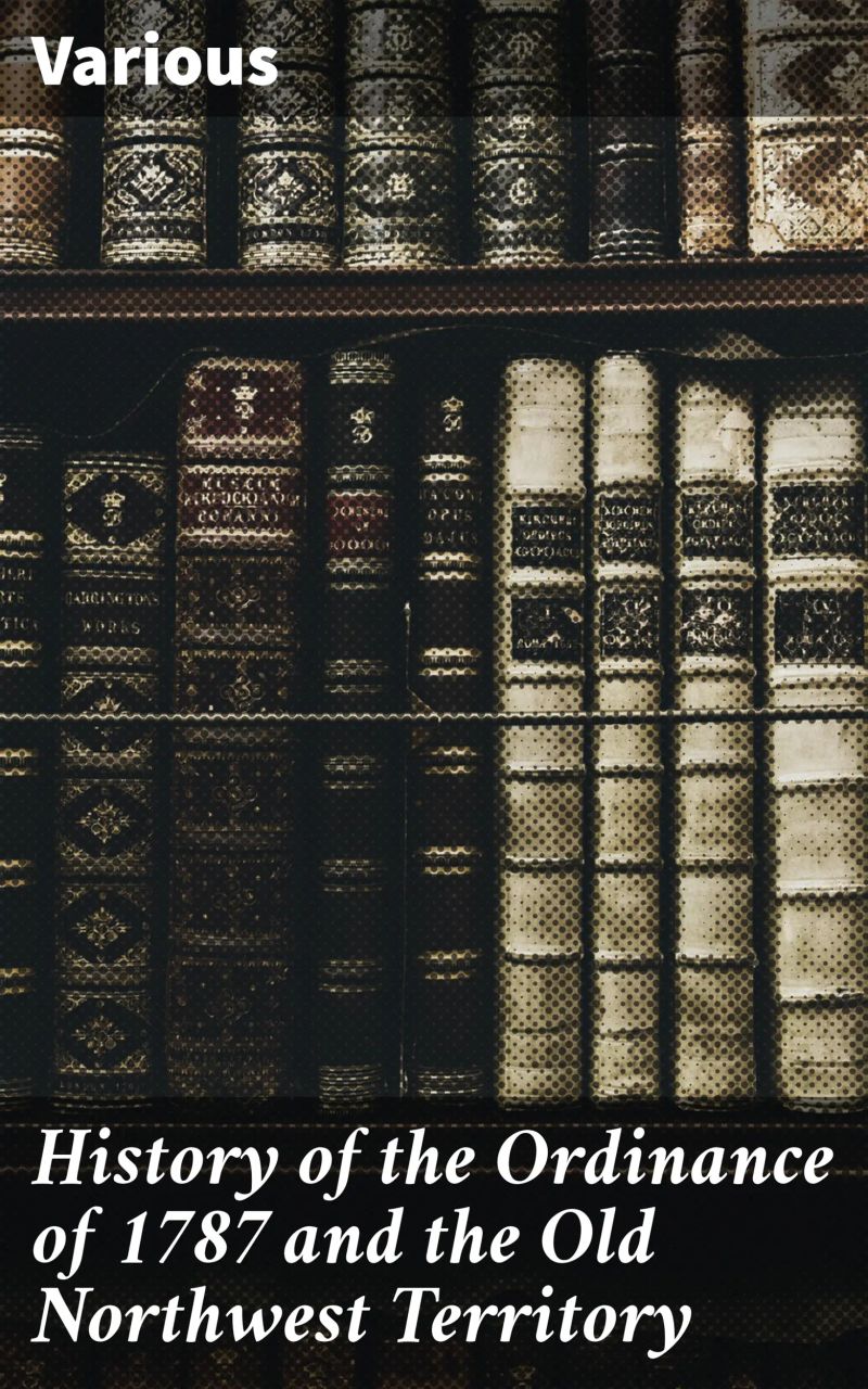 History of the Ordinance of 1787 and the Old Northwest Territory