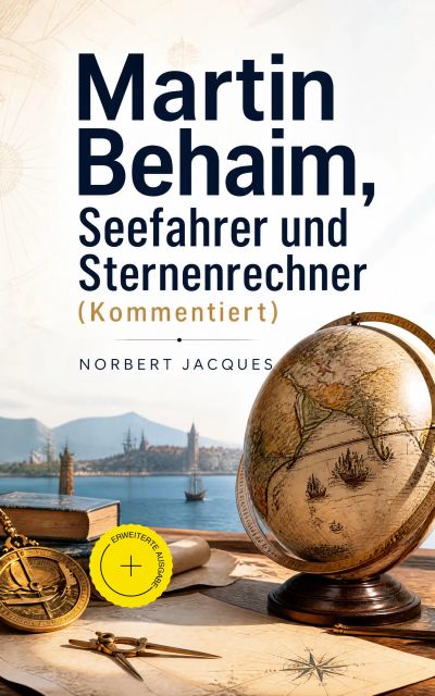 Martin Behaim, Seefahrer und Sternenrechner (Kommentiert)