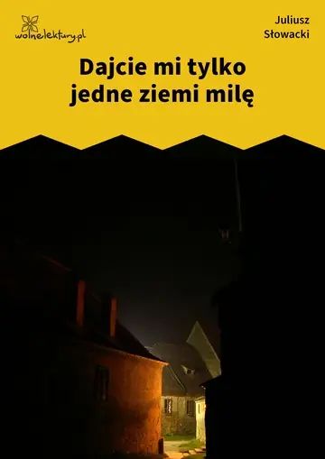 Dajcie mi tylko jedne ziemi milę