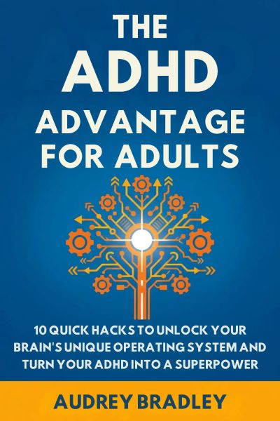The ADHD Advantage for Adults