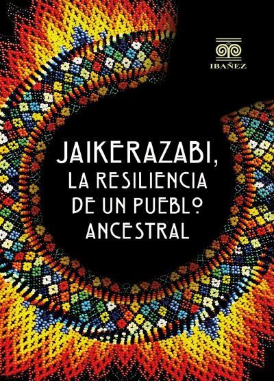 Jaikerazabi, la resiliencia de un pueblo ancestral