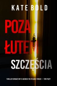 Poza łutem szczęścia (Thriller sensacyjny o agencie FBI Dylanie Firscie — Tom piąty)