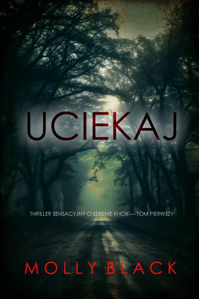 Uciekaj (Thriller sensacyjny o Serenie Knox — Tom pierwszy)