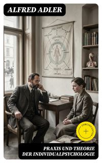 Praxis und Theorie der Individualpsychologie