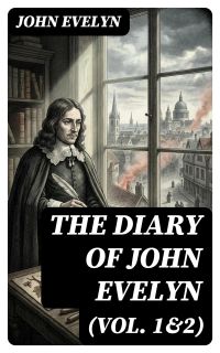 The Diary of John Evelyn (Vol. 1&2)