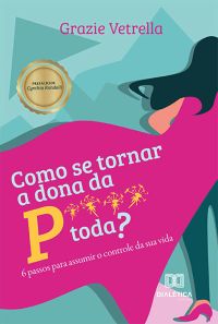Como se tornar a dona da P**** toda?