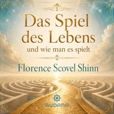 Florence Scovel Shinn - Das Spiel des Lebens