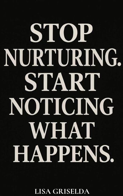 STOP NURTURING. START NOTICING WHAT HAPPENS