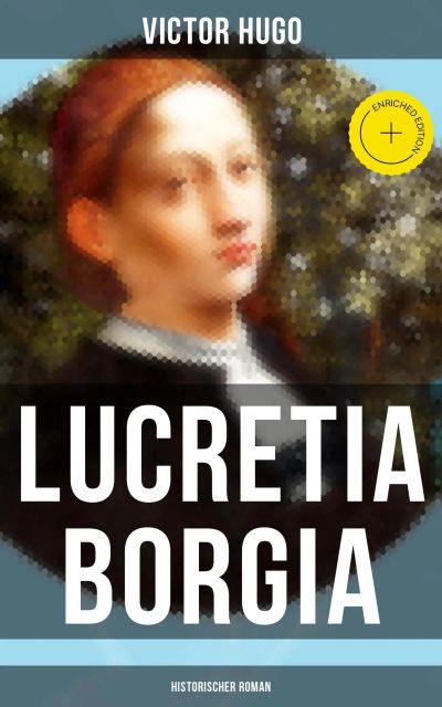 Lucretia Borgia: Historischer Roman