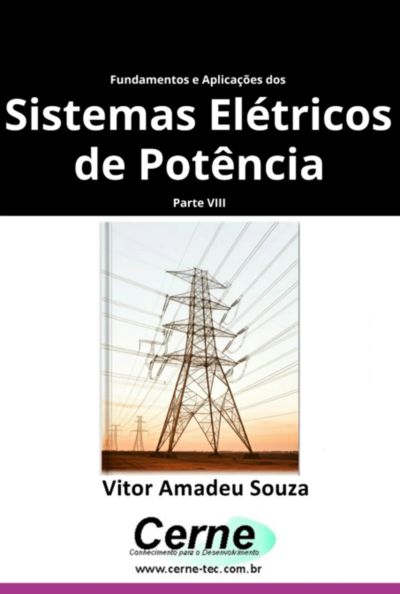 Fundamentos E Aplicações Dos  Sistemas Elétricos De Potência Parte Viii