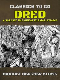 Dred: A Tale of the Great Dismal Swamp