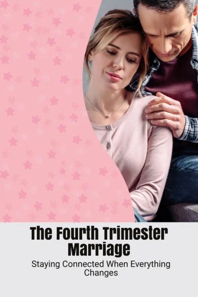 The Fourth Trimester Marriage