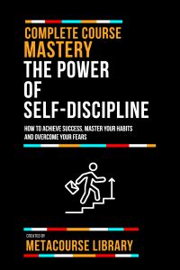 Complete Course Mastery The Power Of Self-Discipline