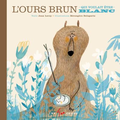 L' ours brun qui voulait être blanc