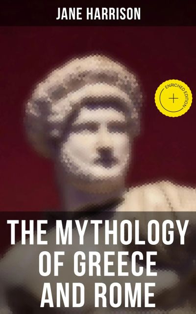 The Mythology of Greece and Rome