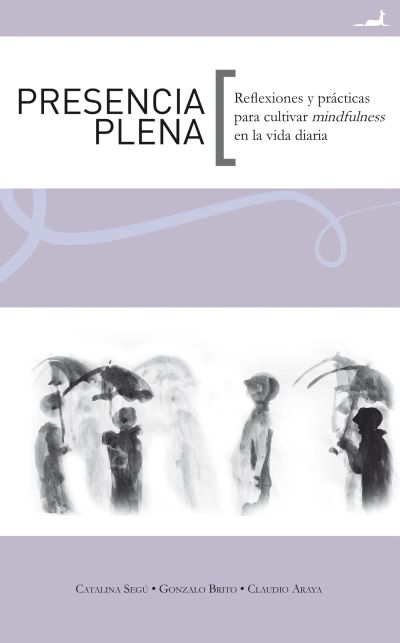Presencia Plena: Reflexiones y prácticas para cultivar mindfulness en la vida diaria