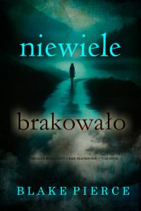 Niewiele brakowało (Thriller sensacyjny o Kari Blackhorse — Tom drugi)