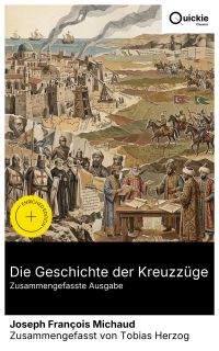 Die Geschichte der Kreuzzüge (Zusammengefasste Ausgabe)