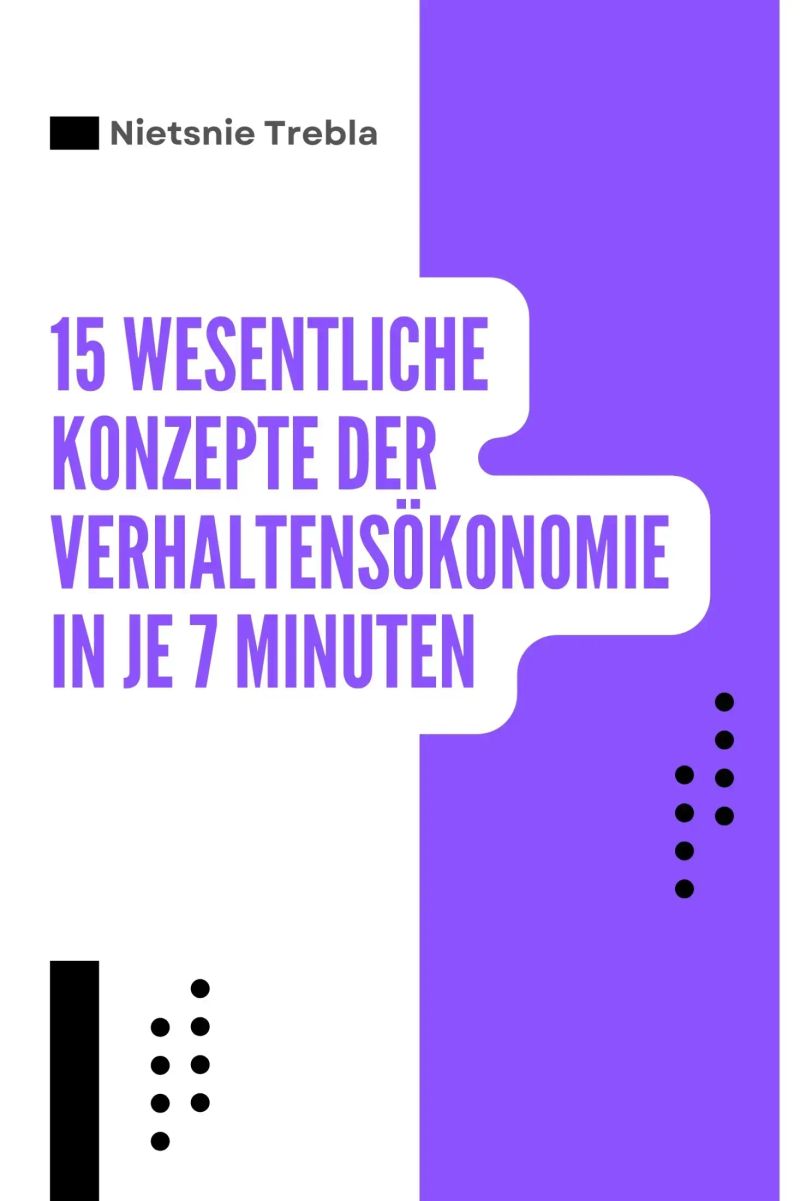 15 Wesentliche Konzepte der Verhaltensökonomie in je 7 Minuten