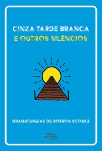 Cinza Tarde Branca e outros silêncios