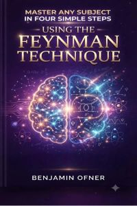 Master Any Subject in Four Simple Steps Using the Feynman Technique