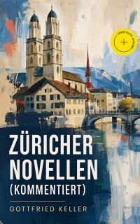 Züricher Novellen (Kommentiert)