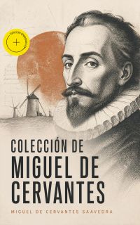 Colección de Miguel de Cervantes (Anotado)