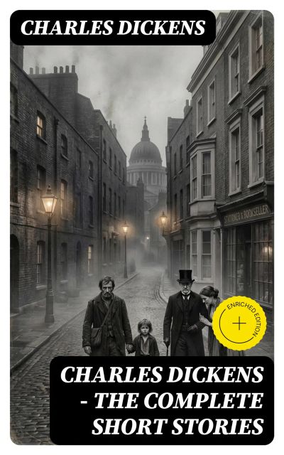 CHARLES DICKENS – The Complete Short Stories