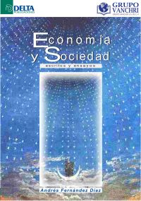 Economía Y Sociedad: Escritos Y Ensayos