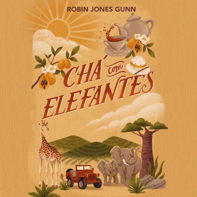 Chá com elefantes – Da autora da série Cris e o primeiro livro da série Amigas Pelo Mundo