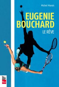 Eugenie Bouchard: Le rêve