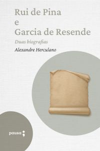 Rui de Pina e Garcia de Resende - duas biografias
