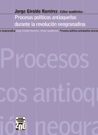 Procesos políticos antioqueños durante la revolución neogranadina