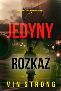 Jedyny rozkaz (Thriller akcji o Aleksie Hawkinsie — Tom 4)