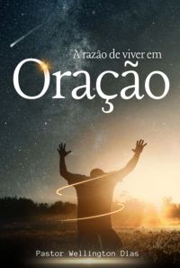 A Razão De Viver Em Oração