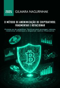 O Método De Anonimização De Criptoativos: Fragmentar E Rotacionar
