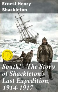 South! - The Story of Shackleton's Last Expedition, 1914-1917