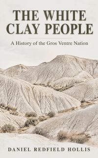 The White Clay People: A History of the Gros Ventre Nation