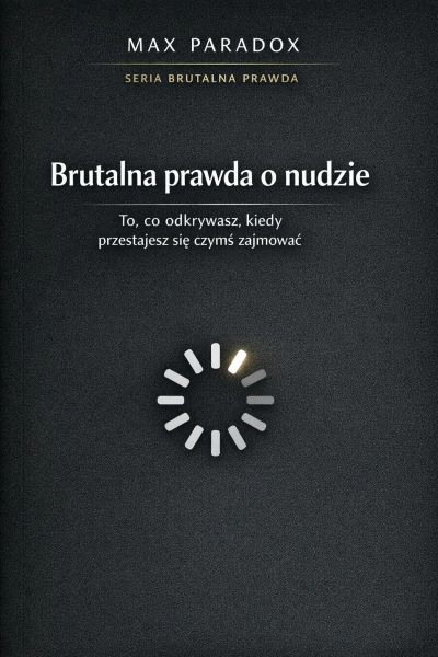 Brutalna prawda o nudzie - dlaczego boisz się momentu, w którym nic się nie dzieje