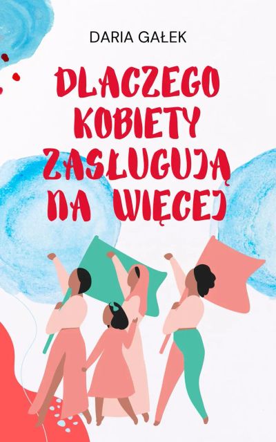 Dlaczego Kobiety Zasługują na Więcej