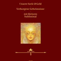 Unsere Seele & Geld - Verborgene Geheimnisse - mit kleinem Subliminal