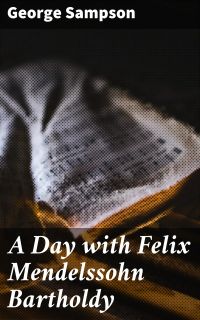A Day with Felix Mendelssohn Bartholdy